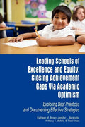 Leading Schools of Excellence and Equity: Closing Achievement Gaps Via Academic Optimism Exploring Best Practices and Documenting Effective Strategies - Paperback