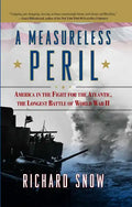 Measureless Peril: America in the Fight for the Atlantic, the Longest Battle of World War II - Paperback
