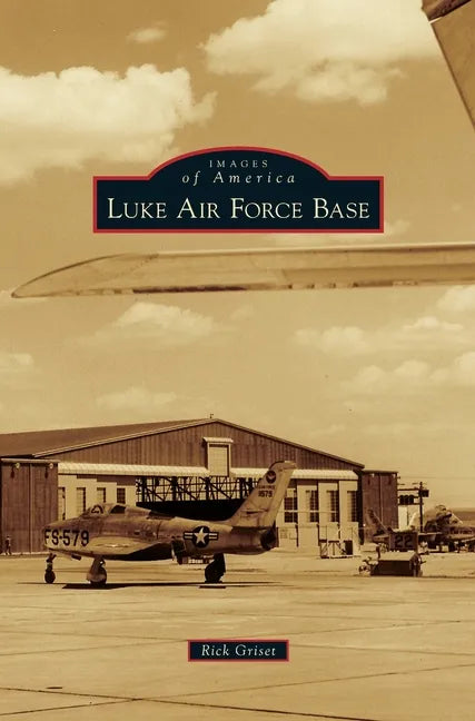 Luke Air Force Base - Hardcover