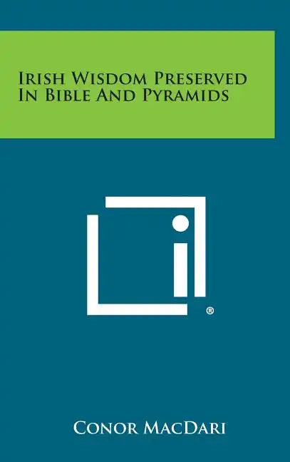 Irish Wisdom Preserved in Bible and Pyramids - Hardcover