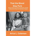 That the Blood Stay Pure: African Americans, Native Americans, and the Predicament of Race and Identity in Virginia - Paperback