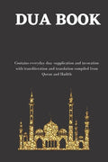 The dua book: Contains 100 everyday Dua- Supplication and Invocation for Muslims with transliteration and translation compiled from - Paperback