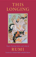 This Longing: Poetry, Teaching Stories, and Letters of Rumi - Paperback