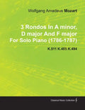 3 Rondos in a Minor, D Major and F Major by Wolfgang Amadeus Mozart for Solo Piano (1786-1787) K.511 K.485 K.494 - Paperback
