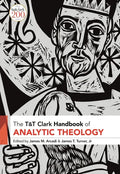 T&T Clark Handbook of Analytic Theology - Paperback