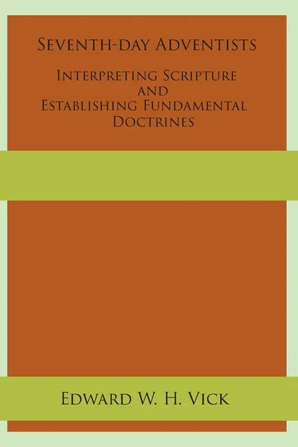 Seventh-day Adventists Interpreting Scripture and Establishing Fundamental Doctrines - Paperback