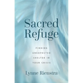 Sacred Refuge: Finding Unexpected Shelter in Your Crisis - Paperback