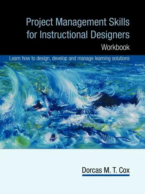 Project Management Skills for Instructional Designers: Workbook - Paperback