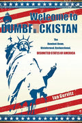 Welcome to Dumbfuckistan: The Dumbed-Down, Disinformed, Dysfunctional, Disunited States of America - Paperback