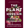The Plant Messiah: Adventures in Search of the World's Rarest Species - Paperback
