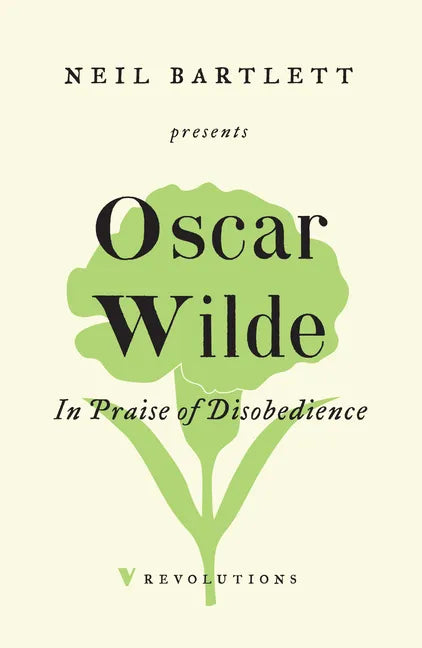 In Praise of Disobedience: The Soul of Man Under Socialism and Other Writings - Paperback