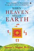 When Heaven meets Earth: Making Meaning of the Marital Journey through the Lens of the Seven Hindu Vows - Paperback