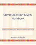 Communication Styles Workbook: Tools for Discovering Your Personal Communication Style - Paperback