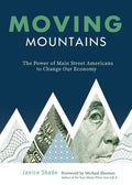 Moving Mountains: The Power of Main Street Americans to Change Our Economy - Paperback