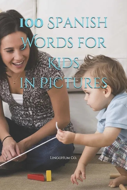 100 Spanish Words for Kids in Pictures - Paperback