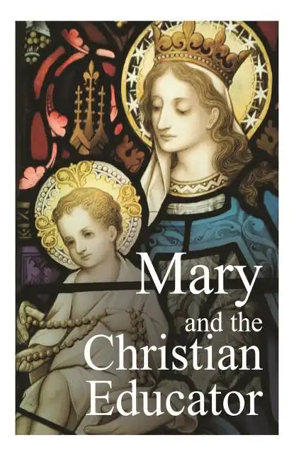 Mary and the Christian Educator - Paperback