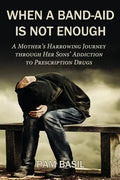 When a Band-Aid Is Not Enough: A Mother's Harrowing Journey through Her Sons' Addiction to Prescription Drugs - Paperback