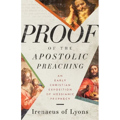 Proof of the Apostolic Preaching: An Early Christian Exposition of Messianic Prophecy - Paperback
