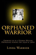 Orphaned Warrior: Growing up in a George Muller Orphanage during the 1950s & 1960s - Paperback
