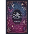 Kinky Cosmos: Sexual Kink Astrology for Every Sign - Paperback