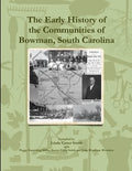 The Early History of the Communities of Bowman, South Carolina - Paperback