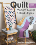Quilt Modern Curves & Bold Stripes: 15 Dynamic Projects for All Skill Levels - Paperback