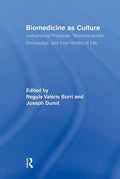 Biomedicine as Culture: Instrumental Practices, Technoscientific Knowledge, and New Modes of Life - Paperback