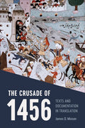 The Crusade of 1456: Texts and Documentation in Translation - Paperback
