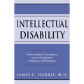 Intellectual Disability: Understanding Its Development, Causes, Classification, Evaluation, and Treatment - Hardcover