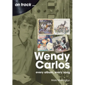 Wendy Carlos: Every Album, Every Song - Paperback
