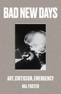 Bad New Days: Art, Criticism, Emergency - Paperback
