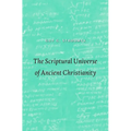 The Scriptural Universe of Ancient Christianity - Hardcover