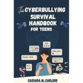 The Cyber-bullying Survival Handbook for Teens: A Simplified Guide With Practical Activities to Protect and Safeguard Your Teenager Against Online Har - Paperback