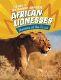 African Lionesses: Hunters of the Pride - Hardcover