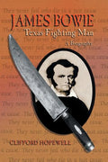 James Bowie: Texas Fighting Man - Paperback