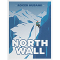 North Wall: Climbing the Alps' most demanding mountain - Paperback