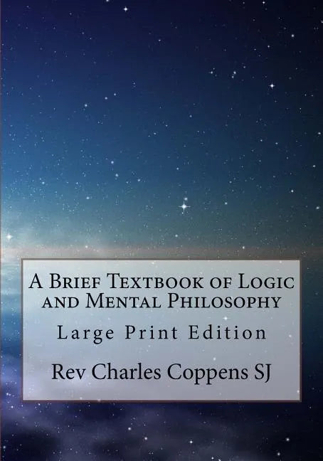 A Brief Textbook of Logic and Mental Philosophy: Large Print Edition - Paperback