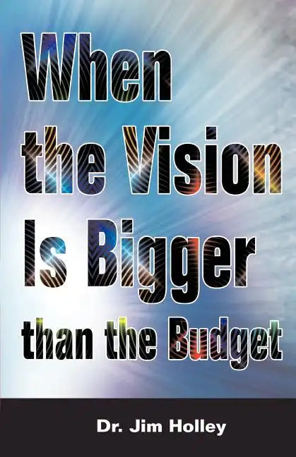 When the Vision Is Bigger Than the Budget - Paperback