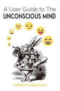 A User Guide to The Unconscious Mind - Paperback