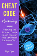 Cheat Code Marketing: hacking the human brain to sell more in less time with far less effort! - Paperback