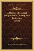 A Manual of Medical Jurisprudence, Insanity and Toxicology (1903) - Paperback