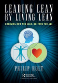 Leading Lean by Living Lean: Changing How You Lead, Not Who You Are - Paperback