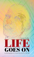 Life Goes On: An Autobiography of a Woman Who Beat All the Odds - Hardcover