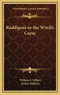 Ruddigore or the Witch's Curse - Hardcover
