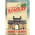 Postmarked Bombay: True Tales Of A Texan In British Colonial India, 1937-1945 - Hardcover