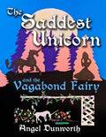 The Saddest Unicorn and the Vagabond Fairy - Paperback