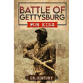 Battle of Gettysburg: History of Most Influential Battle of Gettysburg for Kids - Paperback