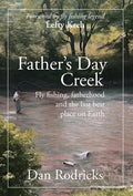 Father's Day Creek: Fly fishing, fatherhood and the last best place on Earth - Hardcover