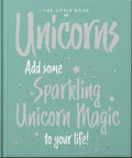 The Little Book of Unicorns: Enchanting Words Sprinkled with Unicorn Magic - Hardcover