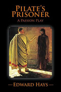 Pilate's Prisoner: A Passion Play - Paperback